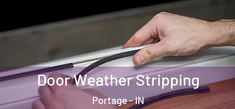 Door Weather Stripping Portage - IN