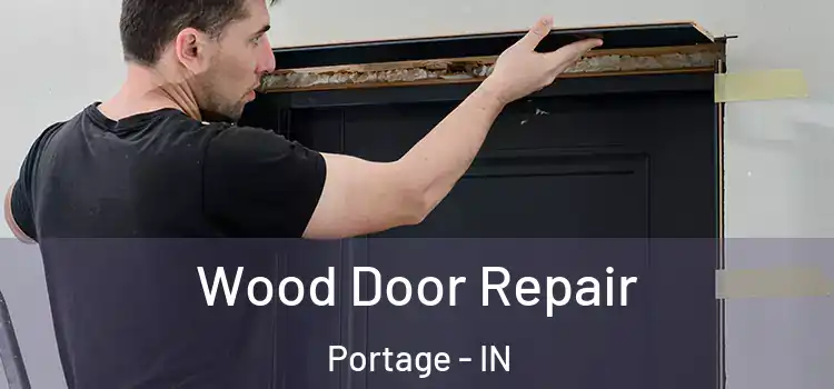 Wood Door Repair Portage - IN